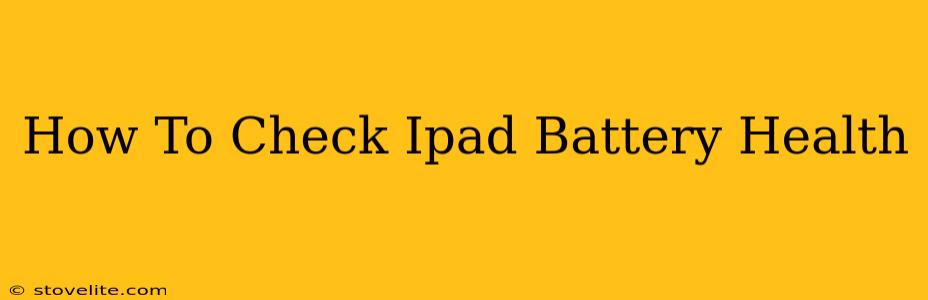 How To Check Ipad Battery Health