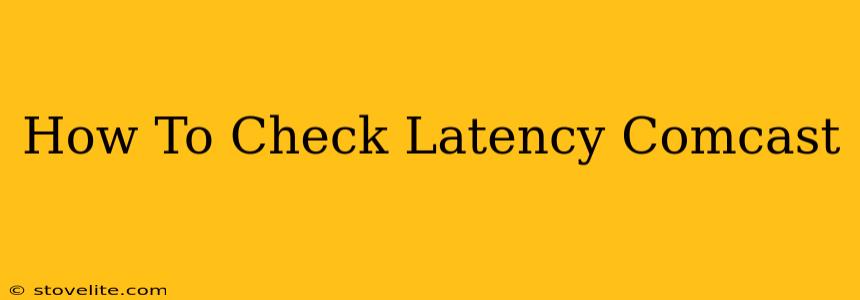 How To Check Latency Comcast