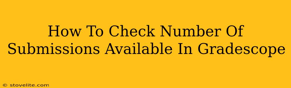 How To Check Number Of Submissions Available In Gradescope