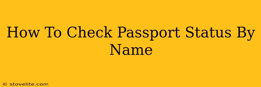 How To Check Passport Status By Name