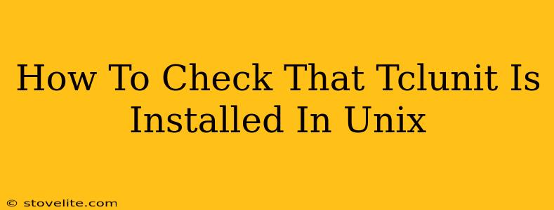 How To Check That Tclunit Is Installed In Unix