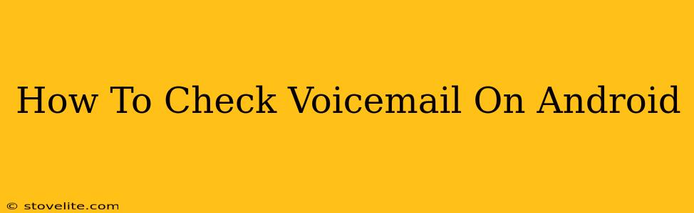 How To Check Voicemail On Android