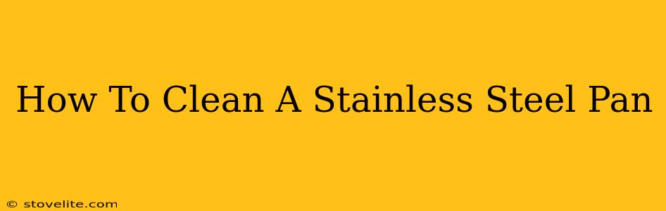 How To Clean A Stainless Steel Pan