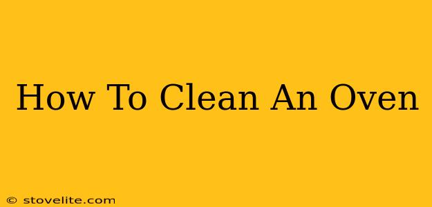 How To Clean An Oven