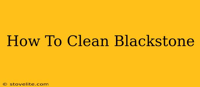 How To Clean Blackstone