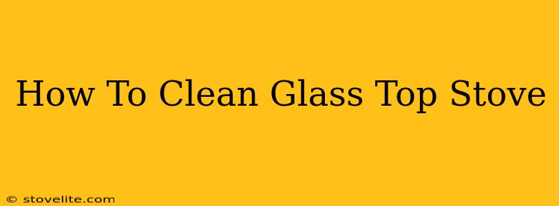 How To Clean Glass Top Stove