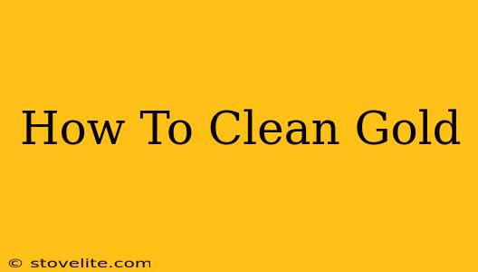 How To Clean Gold