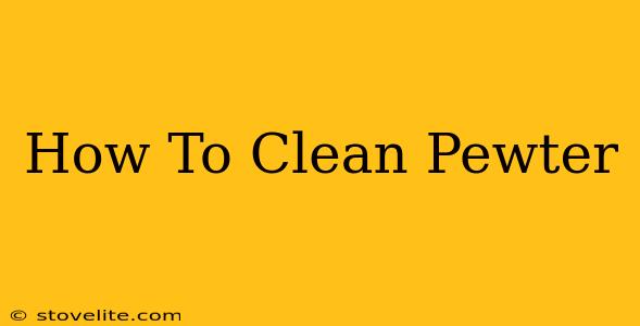 How To Clean Pewter