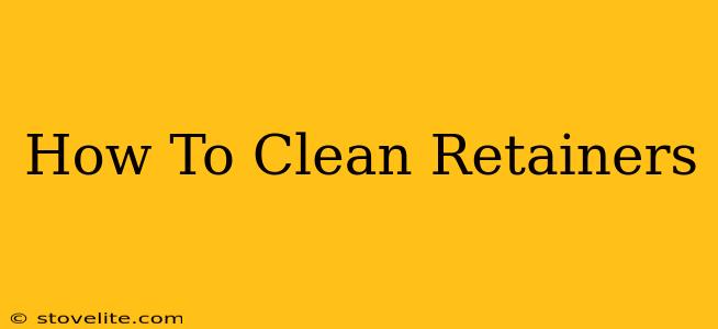 How To Clean Retainers