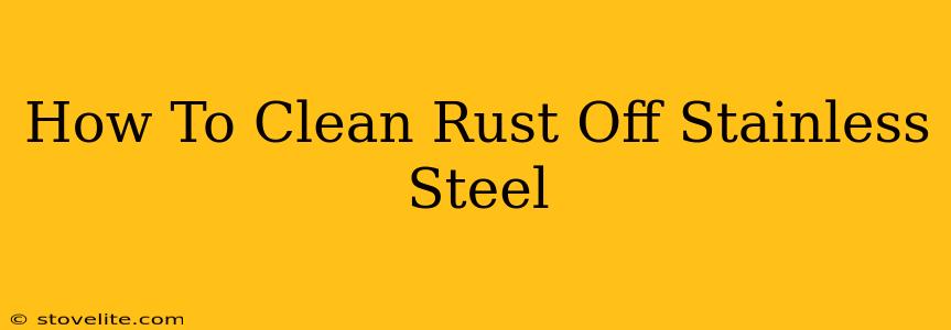 How To Clean Rust Off Stainless Steel