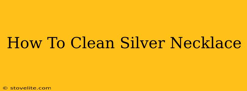 How To Clean Silver Necklace