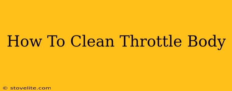 How To Clean Throttle Body