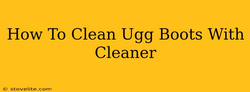 How To Clean Ugg Boots With Cleaner