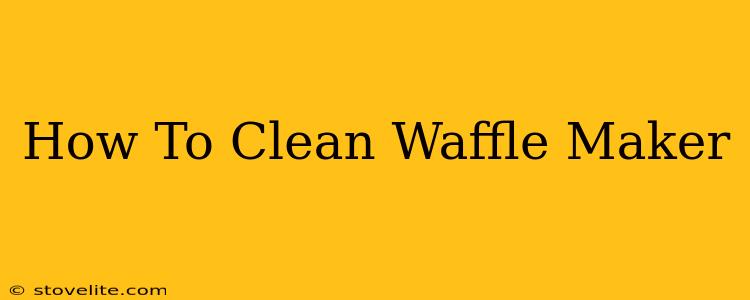 How To Clean Waffle Maker