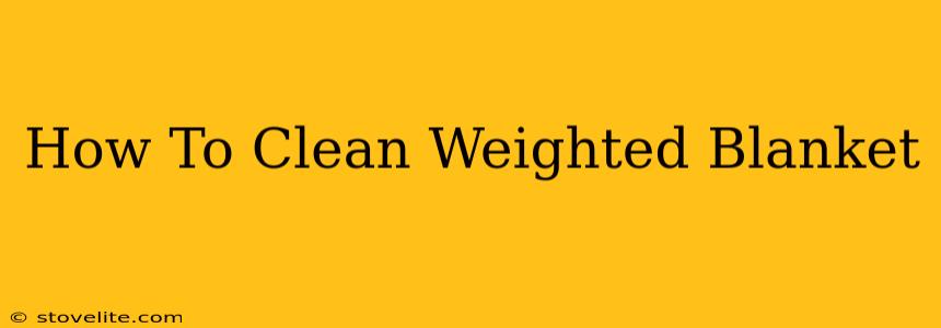 How To Clean Weighted Blanket