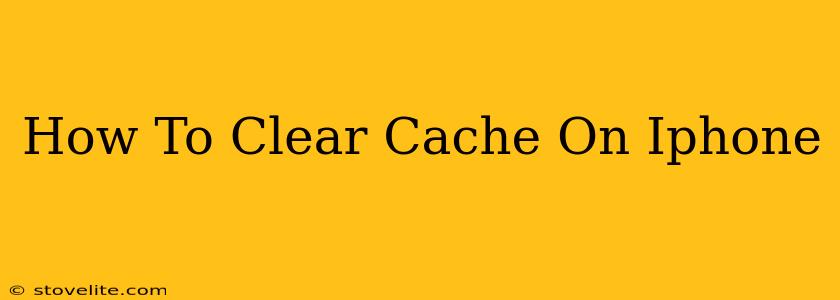 How To Clear Cache On Iphone