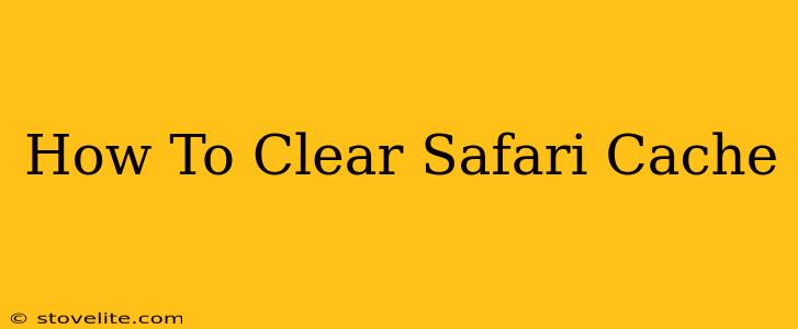 How To Clear Safari Cache