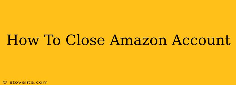 How To Close Amazon Account