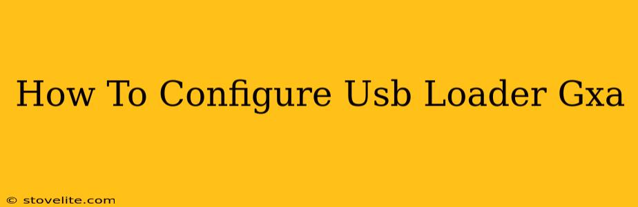 How To Configure Usb Loader Gxa