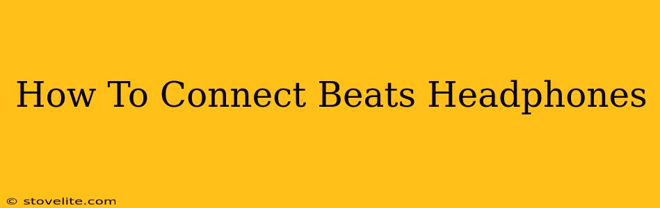 How To Connect Beats Headphones