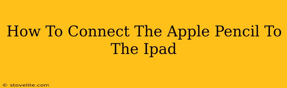 How To Connect The Apple Pencil To The Ipad