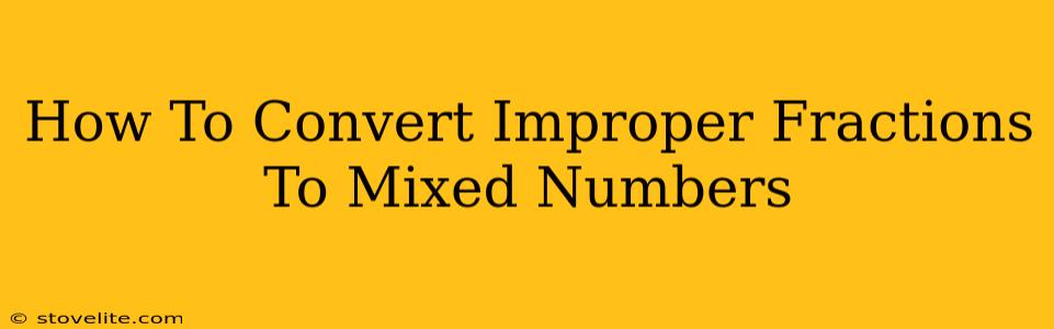 How To Convert Improper Fractions To Mixed Numbers