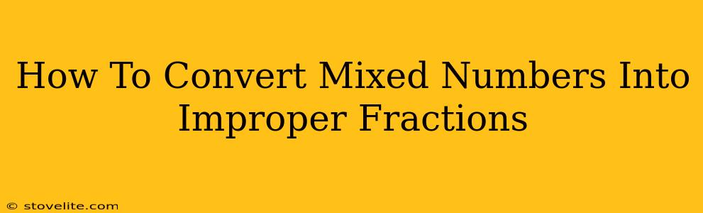 How To Convert Mixed Numbers Into Improper Fractions