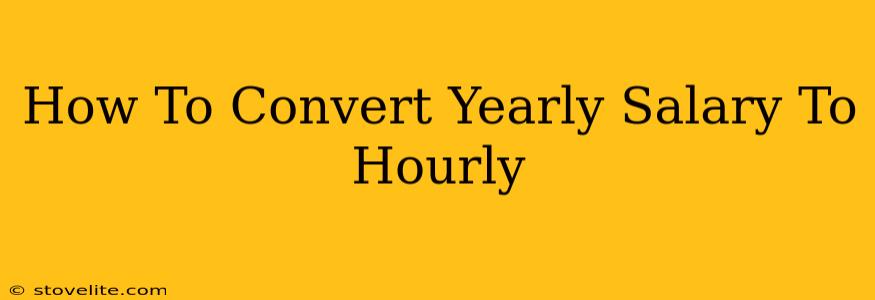 How To Convert Yearly Salary To Hourly