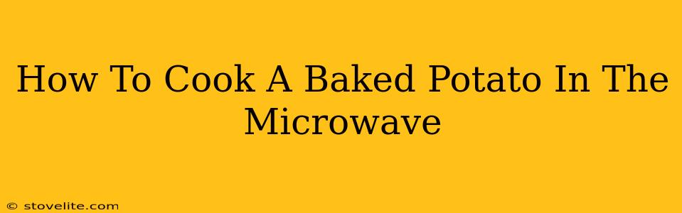 How To Cook A Baked Potato In The Microwave