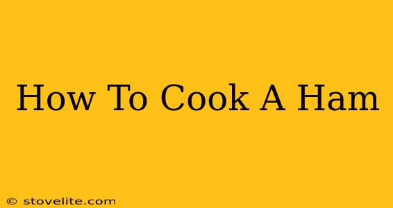 How To Cook A Ham