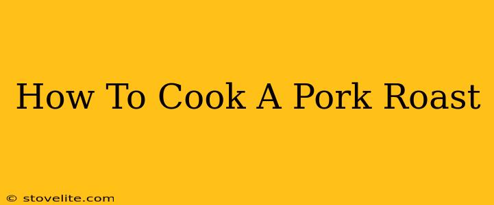 How To Cook A Pork Roast