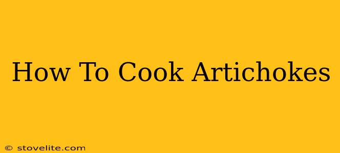 How To Cook Artichokes