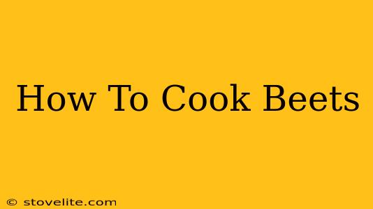 How To Cook Beets