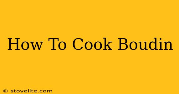 How To Cook Boudin