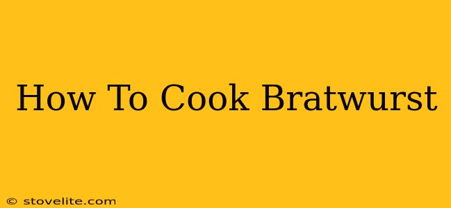 How To Cook Bratwurst