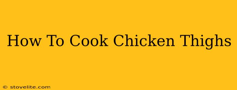 How To Cook Chicken Thighs