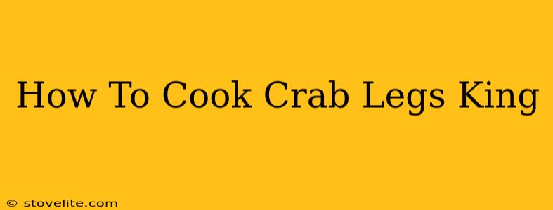 How To Cook Crab Legs King