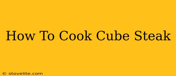 How To Cook Cube Steak