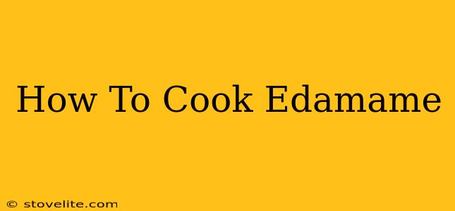 How To Cook Edamame