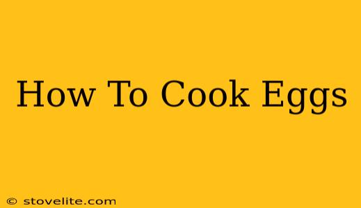 How To Cook Eggs