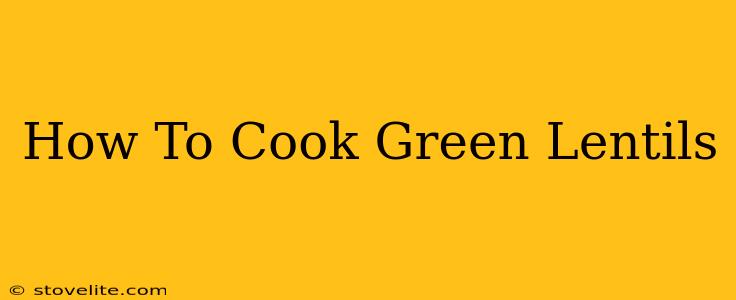 How To Cook Green Lentils