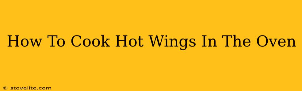 How To Cook Hot Wings In The Oven