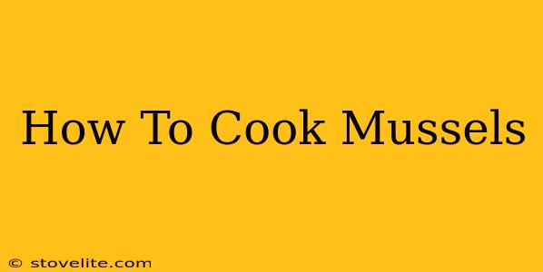 How To Cook Mussels