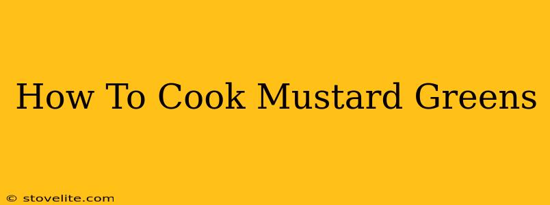 How To Cook Mustard Greens