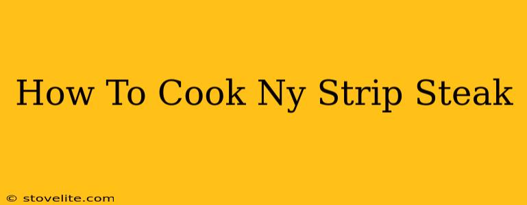 How To Cook Ny Strip Steak