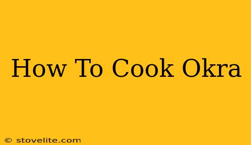 How To Cook Okra