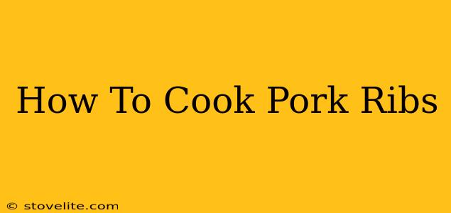 How To Cook Pork Ribs