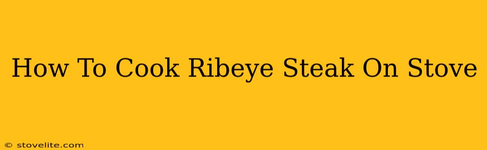 How To Cook Ribeye Steak On Stove