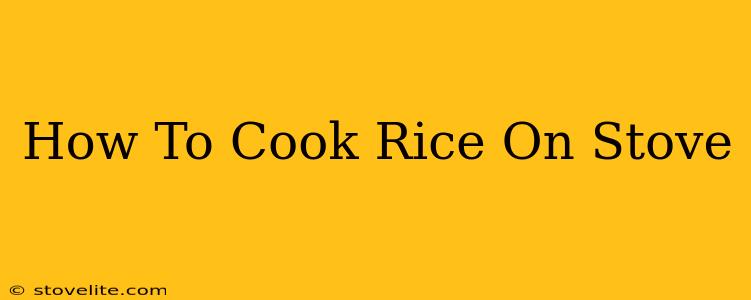 How To Cook Rice On Stove