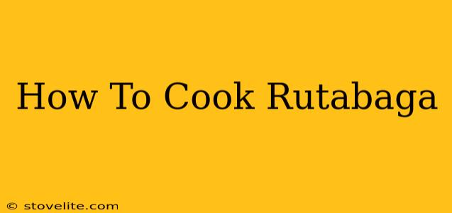 How To Cook Rutabaga